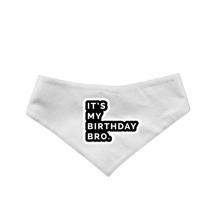 "It's My Birthday Bro" Printed Reversible Bandana for Dogs